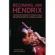 Becoming Jimi Hendrix: From Southern Crossroads to Psychedelic London, the Untold Story of a Musical Genius