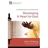 Developing a Heart for God: Life-Changing Stories from the Wisdom Books