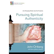 Pursuing Spiritual Authenticity: Life-Changing Words from the Prophets