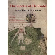 The Goetia of Dr. Rudd: The Angels & Demons of Liber Malorum Spirituum Seu Geotia Lemegeton Clavicula Salomonis