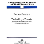 The Making of Orcadia: Narrative Identity in the Prose Work of George MacKay Brown