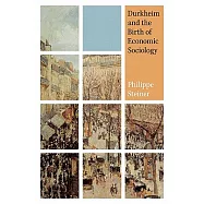 Durkheim and the Birth of Economic Sociology