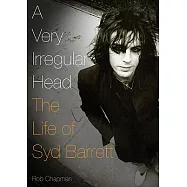 A Very Irregular Head: The Life of Syd Barrett