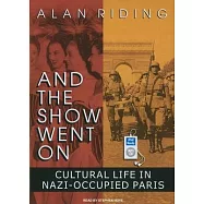 And the Show Went on: Cultural Life in Nazi-Occupied Paris