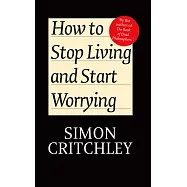 How to Stop Living and Start Worrying: Conversations With Carl Cederstrom