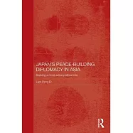 Japan’s Peace-Building Diplomacy in Asia: Seeking a More Active Political Role
