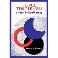 Fierce Tenderness: A Feminist Theology of Friendship