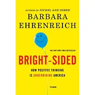 Bright-Sided: How Positive Thinking Is Undermining America