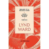 Lynd Ward: Prelude to a Million Years/ Song Without Words/ Vertigo