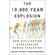 The 10,000 Year Explosion: How Civilization Accelerated Human Evolution