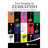 Life Imaging in Zebrafish: Insights into Development and Disease