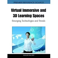 Virtual Immersive and 3D Learning Spaces: Emerging Technologies and Trends