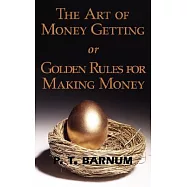 The Art of Money Getting or Golden Rules for Making Money