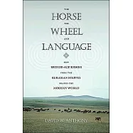 The Horse, the Wheel, and Language: How Bronze-Age Riders from the Eurasian Steppes Shaped the Modern World