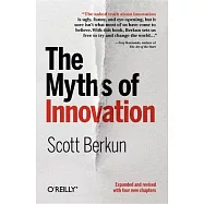 The Myths of Innovation