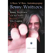 Bobby Whitlock: A Rock ’n’ Roll Autobiography