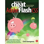 How to Cheat in Adobe Flash CS5: The Art of Design and Animation [With DVD ROM]