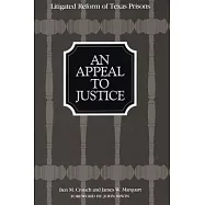 An Appeal to Justice: Litigated Reform of Texas Prisons