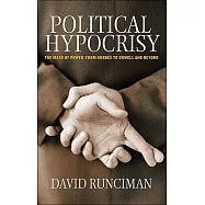 Political Hypocrisy: The Mask of Power, from Hobbes to Orwell and Beyond