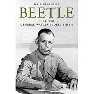 Beetle: The Life of General Walter Bedell Smith