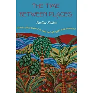The Time Between Places: Stories That Weave in and Out of Egypt and America
