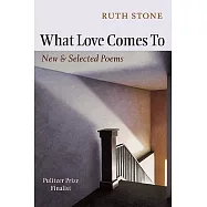 What Love Comes To: New & Selected Poems