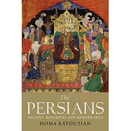 The Persians: Ancient, Mediaeval and Modern Iran