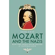 Mozart and the Nazis: How the Third Reich Abused a Cultural Icon
