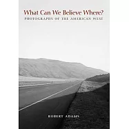 What Can We Believe Where?: Photographs of the American West