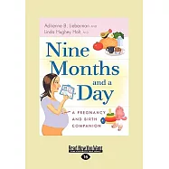 Nine Months and a Day: A Pregnancy and Birth Companion: Easyread Large Edition