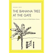 The Banana Tree at the Gate: A History of Marginal Peoples and Global Markets in Borneo