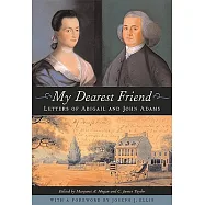 My Dearest Friend: Letters of Abigail and John Adams