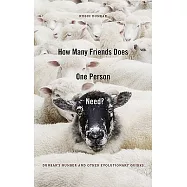 How Many Friends Does One Person Need?: Dunbar’s Number and Other Evolutionary Quirks