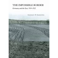 Impossible Border: Germany and the East, 1914-1922