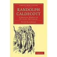 Randolph Caldecott: A Personal Memoir of His Early Art Career