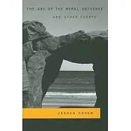 The Arc of the Moral Universe and Other Essays
