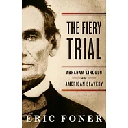 The Fiery Trial: Abraham Lincoln and American Slavery