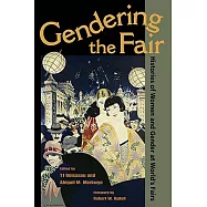 Gendering the Fair: Histories of Women and Gender at World&rsquo;s Fairs