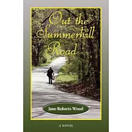 Out the Summerhill Road: A Novel