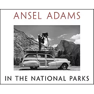Ansel Adams in the National Parks: Photographs from America&rsquo;s Wild Places