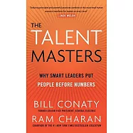 The Talent Masters: Why Smart Leaders Put People Before Numbers