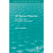 Of Human Potential (Routledge Revivals): An Essay in the Philosophy of Education