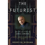 The Futurist: The Life and Films of James Cameron