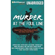 Murder at the Foul Line: Original Tales of Hoop Dreams and Deaths from Today&rsquo;s Great Writers, Library Edition