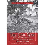 The Civil War: The Siege of Vicksburg and Other Western Battles 1861-July 1863