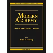 Modern Alchemy: Selected Papers of Glenn T Seaborg