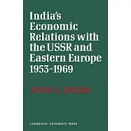India’s Economic Relations with the USSR and Eastern Europe 1953 to 1969