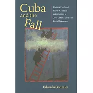 Cuba and the Fall: Christian Text and Queer Narrative in the Fiction of Jose Lezama Lima and Reinaldo Arenas