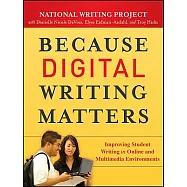 Because Digital Writing Matters: Improving Student Writing in Online and Multimedia Environments