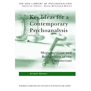 Key Ideas for a Contemporary Psychoanalysis: Misrecognition and Recognition of the Unconscious